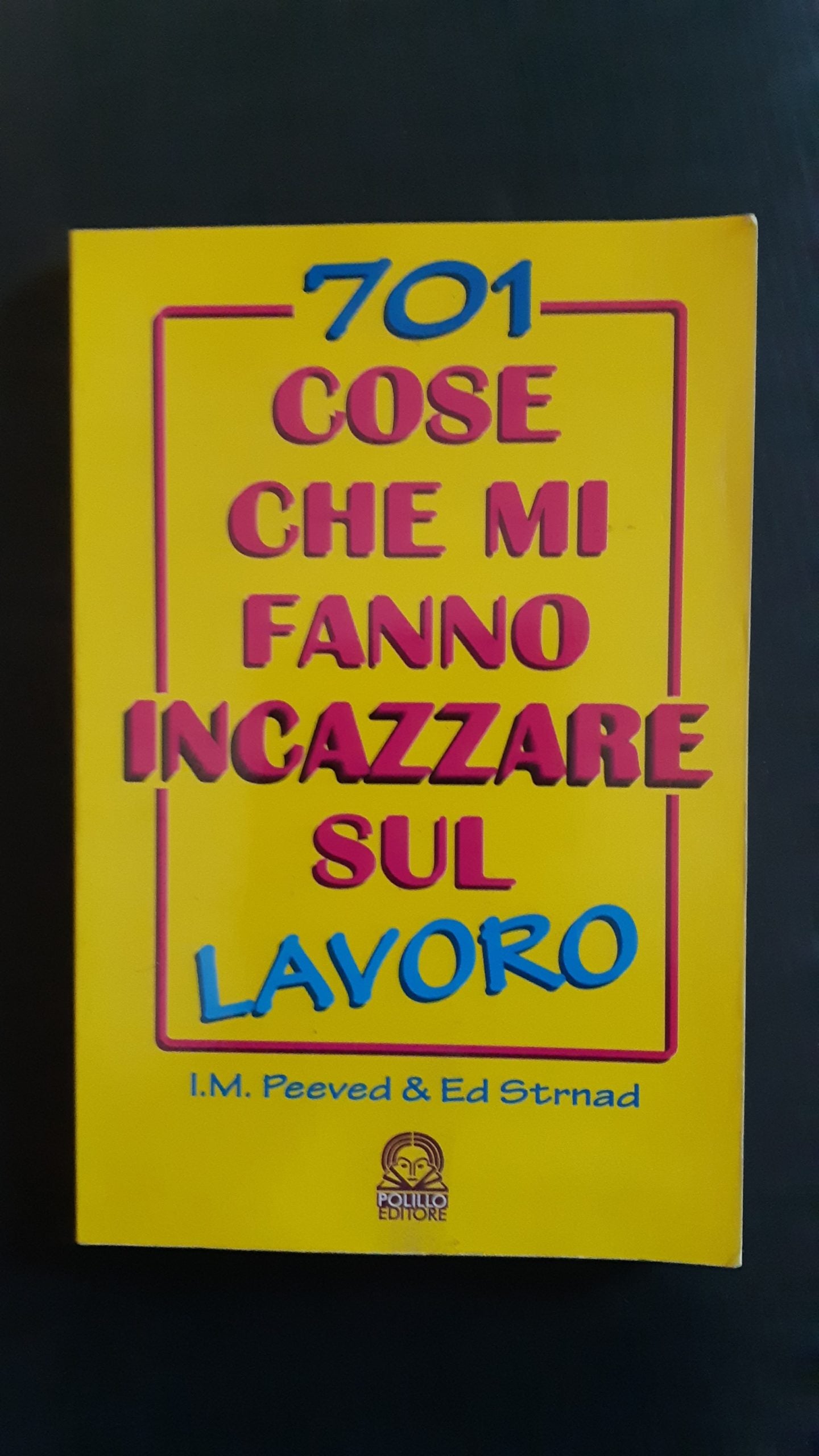 701 cose che mi fanno incazzare sul lavoro - NONèdabuttare